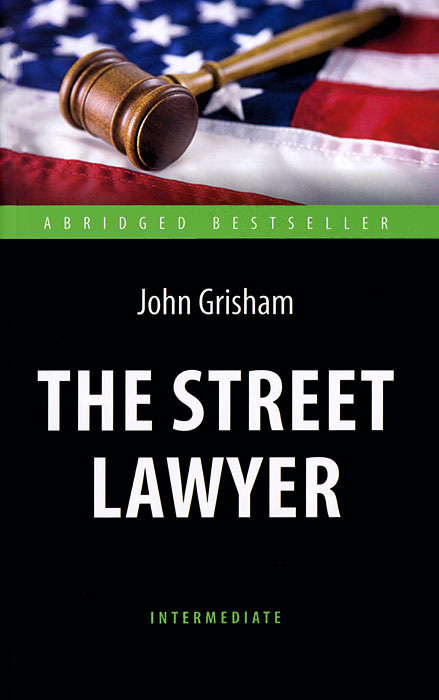 The Street Lawyer / Адвокат. Адаптированная книга для чтения на английском языке развивается запасливо накапливая